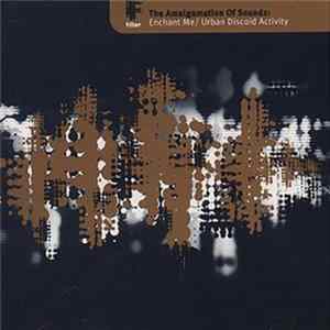 The Amalgamation Of Soundz - Enchant Me / Urban Discoid Activity Album
