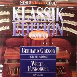 Gerhard Gregor Und Die Grosse Welte-Funkorgel Des NDR - NDR3 Klassik Club - Klassik Edition Extra Album