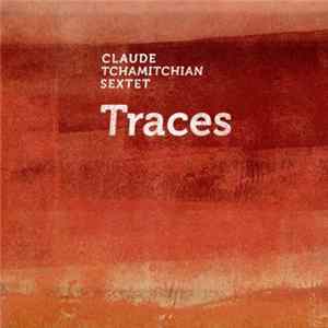 Claude Tchamitchian Sextet - Traces Album
