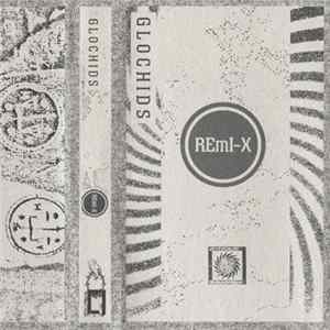 Glochids - REmi-X Album