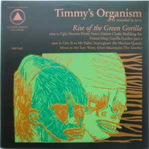 Timmy's Organism - Rise Of The Green Gorilla Album