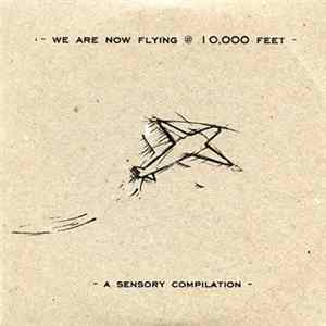 Various - We Are Now Flying @ 10,000 Feet (A Sensory Compilation) Album