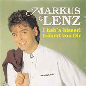 Markus Lenz - I Hab' A Bisserl Träumt Von Dir Album