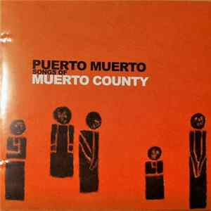 Puerto Muerto - Songs Of Muerto County Album