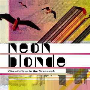 Neon Blonde - Chandeliers In The Savannah Album