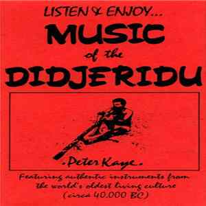 Peter Kaye - Listen & Enjoy... Music Of The Didjeridu Album