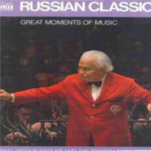 Arthur Fiedler And The Boston Pops Orchestra - Great Moments Of Music: Russian Classics Album