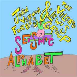 John Vernon Forbes & The Velcro Lewis Group - Seismic Alphabet Album