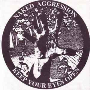 Naked Aggression - Keep Your Eyes Open Album