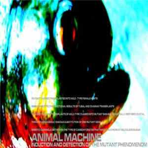 Animal Machine - Induction And Detection Of The Mutant Phenomenom Album