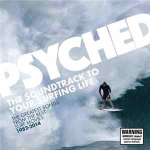 Various - Psyched: The Soundtrack To Your Surfing Life 1982-2014 (The Greatest Songs From The Best Surf Movies) Album