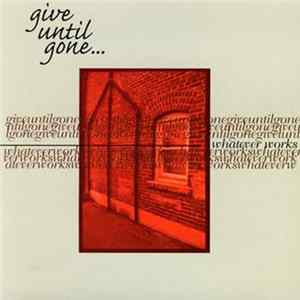 Give Until Gone - Whatever Works Album