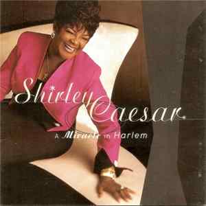 Shirley Caesar - A Miracle In Harlem Album