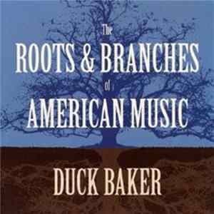 Duck Baker - The Roots & Branches Of American Music Album