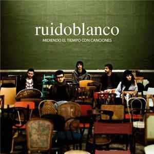 Ruidoblanco - Midiendo El Tiempo Con Canciones Album