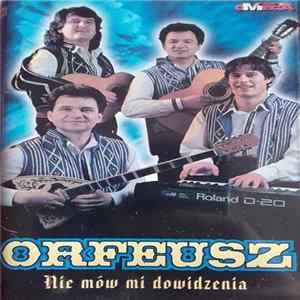 Orfeusz - Nie Mów Mi Dowidzenia Album