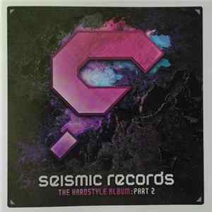 Various - Seismic Records - The Hardstyle Album : Part 2 Album