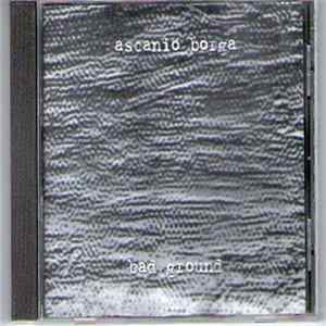 Ascanio Borga - Bad Ground Album