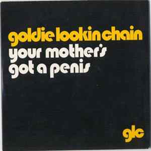 Goldie Lookin Chain - Your Mother's Got A Penis Album