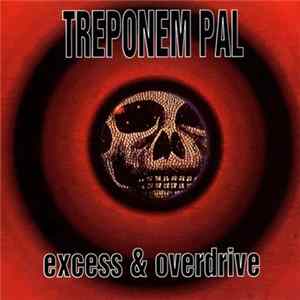 Treponem Pal - Excess & Overdrive Album