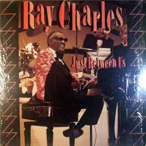Ray Charles - Just Between Us Album