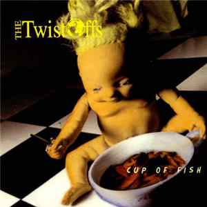 The Twist-Offs - Cup Of Fish Album