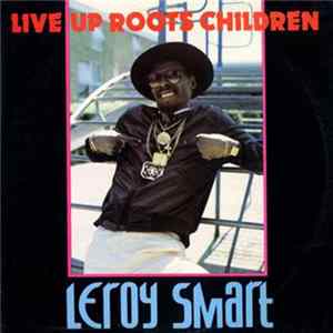 Leroy Smart - Live Up Roots Children Album