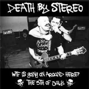 Death By Stereo - WTF Is Going On Around Here? Album