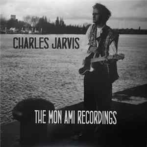 Charles Jarvis - The Mon Ami Recordings Album