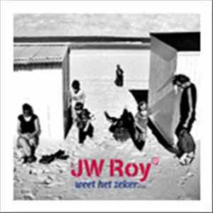 JW Roy - JW Roy Weet Het Zeker ... Album