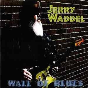 Jerry Waddel - Wall Of Blues Album