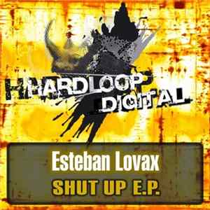 Esteban Lovax - Shut Up E.P. Album