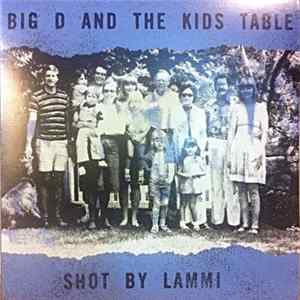 Big D And The Kids Table - Shot By Lammi Album