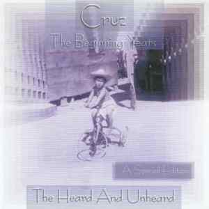 Cruz - The Beginning Years (The Heard And Unheard) Album