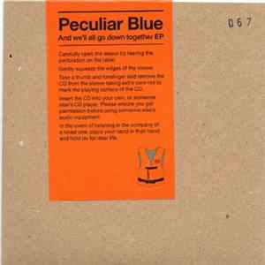 Peculiar Blue - And We'll All Go Down Together E.P. Album