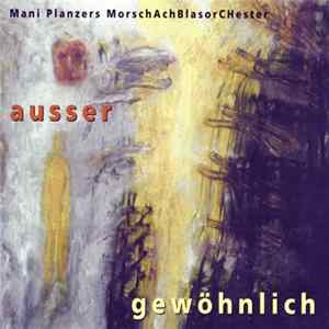Mani Planzer's MorschAchBlasorCHester - aussergewöhnlich Album
