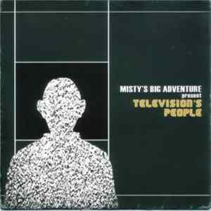 Misty's Big Adventure - Television's People Album