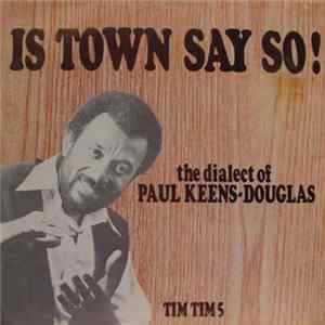 Paul Keens-Douglas - Is Town Say So! Album