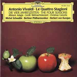 Antonio Vivaldi ▪ Michel Schwalbé ▪ Berliner Philharmoniker ▪ Herbert von Karajan ▪ Albinoni ▪ Corelli - Le Quattro Stagioni - Die Vier Jahreszeiten - The Four Seasons / Adagio / Weihnachtskonzert - Christmas Concerto Album