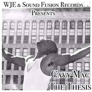 Cavy Mac - WJE & Sound Fusion Records Pres. The Thesis Album