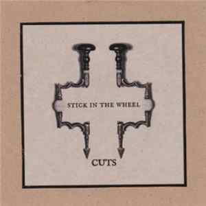Stick In The Wheel - Cuts Album
