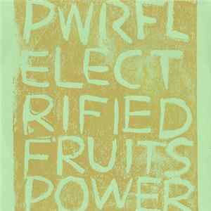 PWRFL Power - Electrified Fruits Album