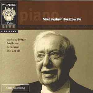 Mozart, Beethoven, Schumann, Chopin / Mieczysław Horszowski - Works By Mozart, Beethoven, Schumann And Chopin Album