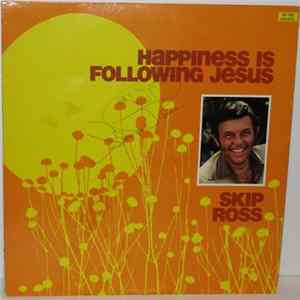 Skip Ross - Happiness Is Following Jesus Album