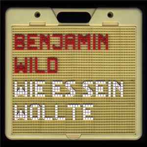 Benjamin Wild - Wie Es Sein Wollte Album