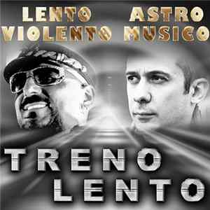 Lento Violento, Astro Musico - Treno Lento Album