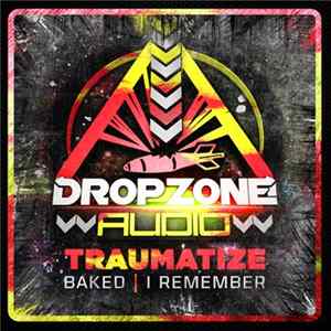 Traumatize - Baked / I Remember Album
