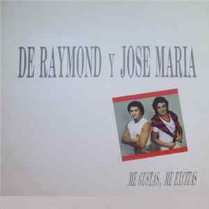 De Raymond Y José María - Me Gustas, Me Excitas Album