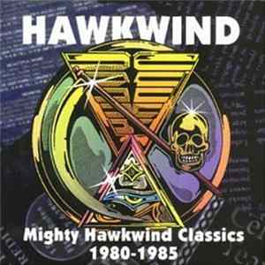Hawkwind - Mighty Hawkwind Classics 1980-1985 Album