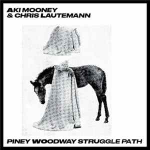 Aki Mooney - Piney Woodway Struggle Path Album
